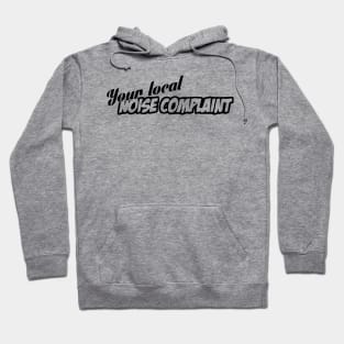 Your local noise complaint Hoodie